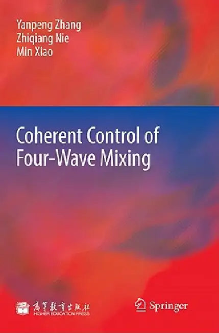 Coherent Control of Four-Wave Mixing by Yanpeng Zhang, Zhiqiang Nie, Min Xiao
