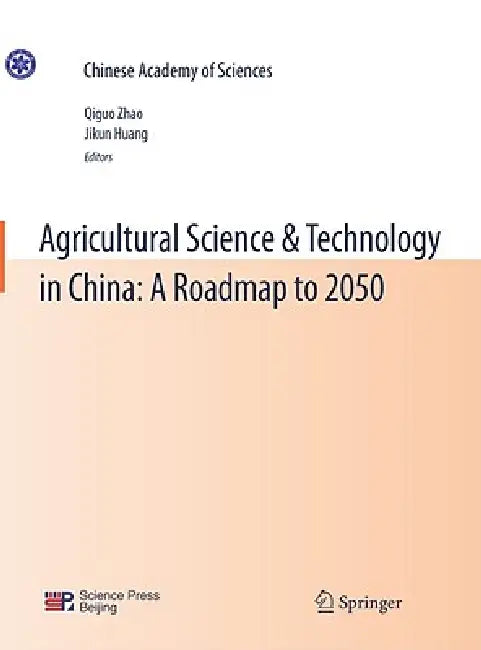 Agricultural Science & Technology in China: A Roadmap to 2050 by Qiguo Zhao, Jikun Huang