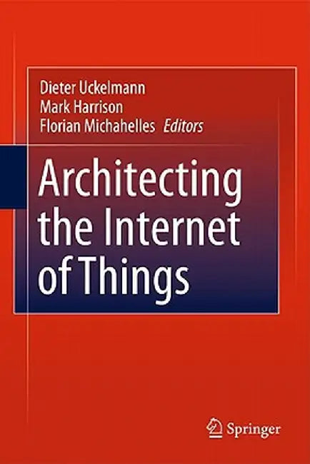 Architecting the Internet of Things by Dieter Uckelmann