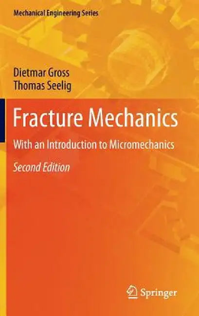 Fracture Mechanics: With an Introduction to Micromechanics by Dietmar Gross