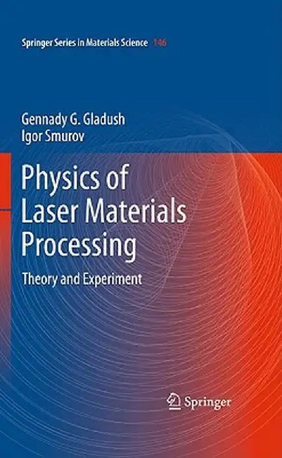 Physics of Laser Materials Processing: Theory and Experiment by Gennady G. Gladush