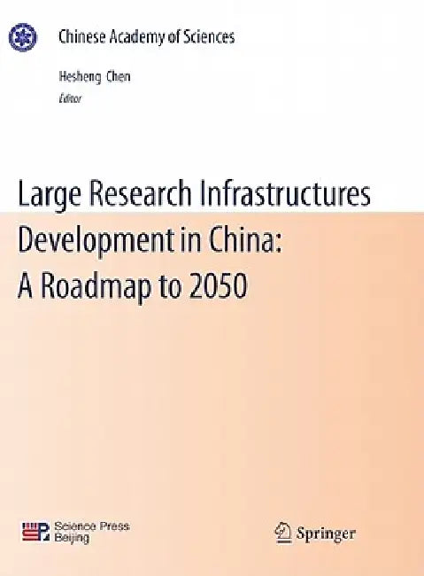 Large Research Infrastructures Development in China: A Roadmap to 2050 by Hesheng Chen