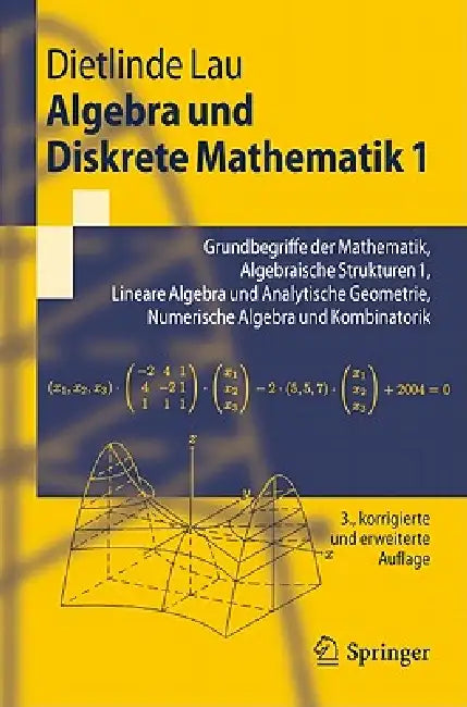 Algebra Und Diskrete Mathematik 1: Grundbegriffe Der Mathematik, Algebraische Strukturen 1, Lineare Algebra Und Analytische Geometrie, Numerische Alge by Dietlinde Lau