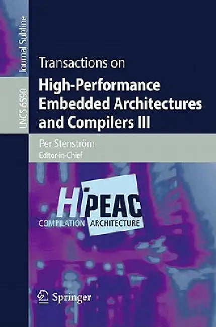 Transactions on High-Performance Embedded Architectures and Compilers III by Per Stenström
