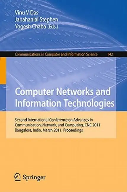 Computer Networks and Information Technologies: Second International Conference on Advances in Communication, Network, and Computing, CNC 2011, Bangal by Vinu V. Das