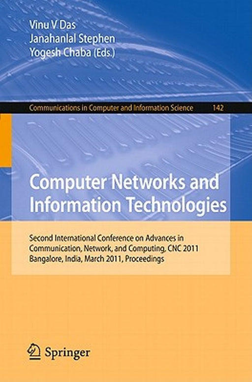 Computer Networks and Information Technologies: Second International Conference on Advances in Communication, Network, and Computing, CNC 2011, Bangal by Vinu V. Das