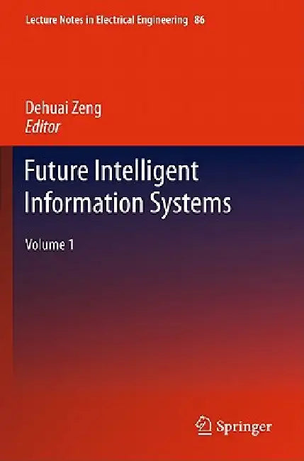 Future Intelligent Information Systems, Volume 1 by Dehuai Zheng