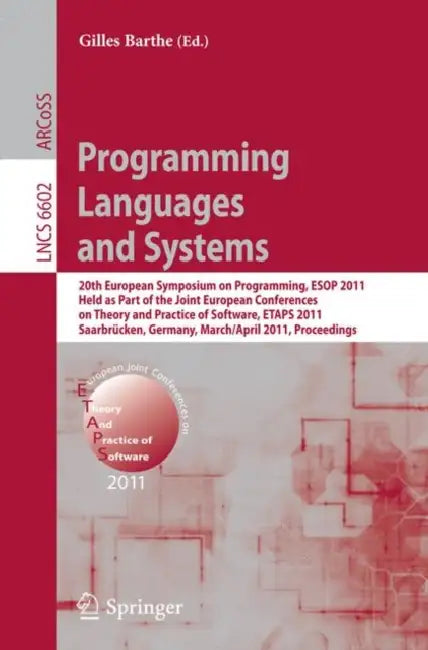Programming Languages and Systems: 20th European Symposium on Programming, ESOP 2011, Held as Part of the Joint European Conference on Theory and Prac by Gilles Barthe