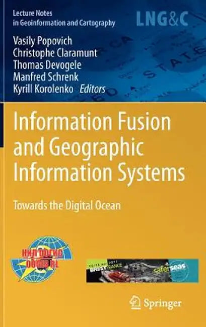 Information Fusion and Geographic Information Systems: Towards the Digital Ocean by Vasily Popovich