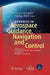 Advances in Aerospace Guidance, Navigation and Control: Selected Papers of the 1st Ceas Specialist Conference on Guidance, Navigation and Control by Florian Holzapfel, Stephan Theil