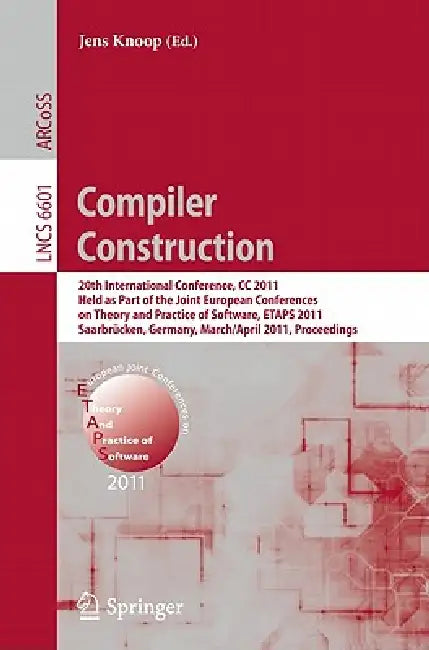 Compiler Construction: 20th International Conference, CC 2011, Held as Part of the Joint European Conference on Theory and Practice of Software, Etaps by Jens Knoop