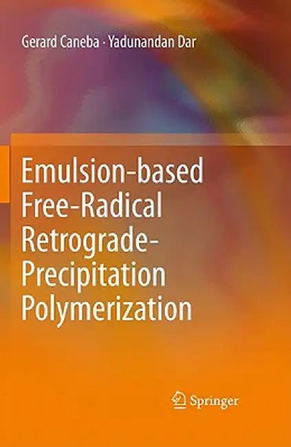 Emulsion-Based Free-Radical Retrograde-Precipitation Polymerization by Gerard Caneba