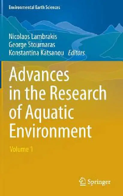 Advances in the Research of Aquatic Environment: Volume 1 by Nicolaos Lambrakis, George Stournaras, Konstantina Katsanou