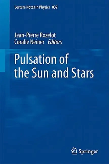 The Pulsations of the Sun and the Stars by Jean-Pierre Rozelot