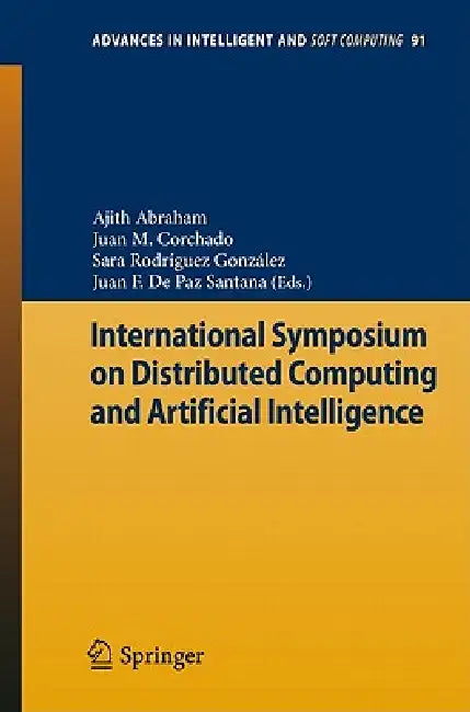 International Symposium on Distributed Computing and Artificial Intelligence by Ajith Abraham, Juan Manuel Corchado Rodríguez, Sara Rodríguez González
