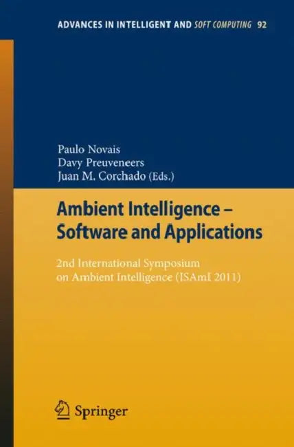 Ambient Intelligence - Software and Applications: 2nd International Symposium on Ambient Intelligence (Isami 2011) by Paulo Novais, Davy Preuveneers, Juan Manuel Corchado Rodríguez