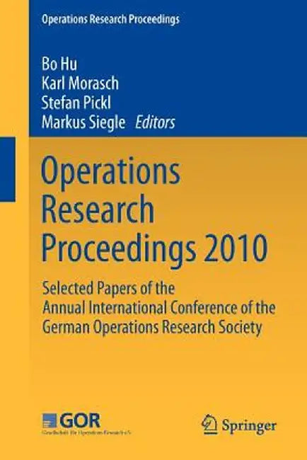 Operations Research Proceedings 2010: Selected Papers of the Annual International Conference of the German Operations Research Society by Bo Hu