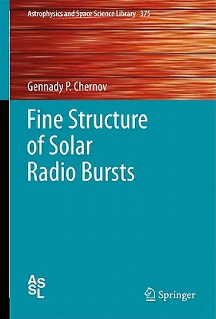 Fine Structure of Solar Radio Bursts by Gennady P. Chernov