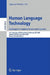 Human Language Technology. Challenges for Computer Science and Linguistics: 4th Language and Technology Conference, LTC 2009, Roznan, Poland, November by Zygmunt Vetulani