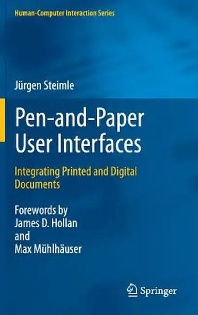 Pen-And-Paper User Interfaces: Integrating Printed and Digital Documents by Jürgen Steimle