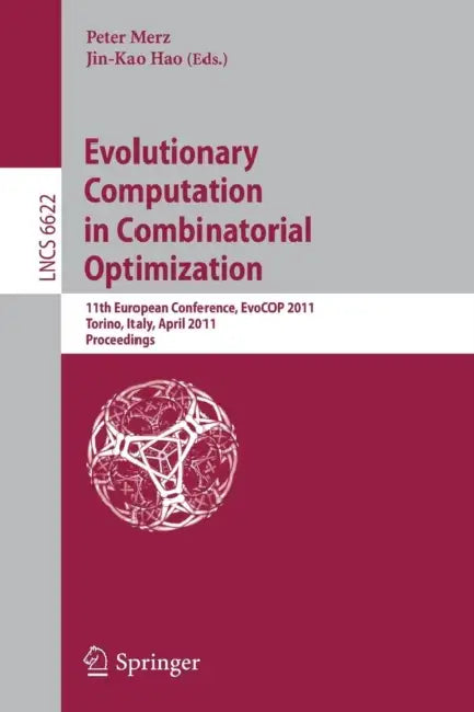 Evolutionary Computation in Combinatorial Optimization: 11th European Conference, EvoCOP 2011, Torino, Italy, April 27-29, 2011, Proceedings by Peter Merz, Jin-Kao Hao