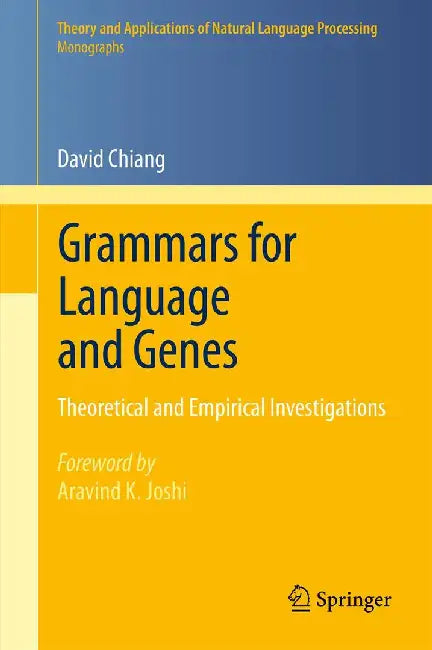 Grammars for Language and Genes: Theoretical and Empirical Investigations by David Chiang