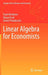 Linear Algebra for Economists by National Research University Higher Scho