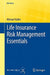 Life Insurance Risk Management Essentials by Michael Koller