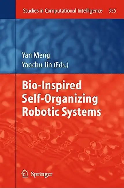 Bio-Inspired Self-Organizing Robotic Systems by Yan Meng, Yaochu Jin