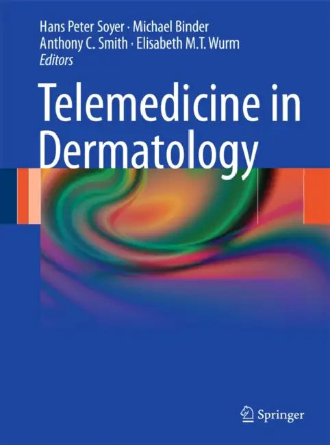 Telemedicine in Dermatology by H. Peter Soyer, Michael Binder, Anthony C. Smith