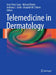 Telemedicine in Dermatology by H. Peter Soyer, Michael Binder, Anthony C. Smith