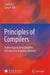 Principles of Compilers: A New Approach to Compilers Including the Algebraic Method by Yunlin Su