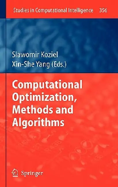 Computational Optimization, Methods and Algorithms by Slawomir Koziel, Xin-She Yang