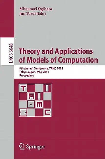 Theory and Applications of Models of Computation: 8th Annual Conference, Tamc 2011, Tokyo, Japan, May 23-25, 2011, Proceedings by Mitsunori Ogihara, Jun Tarui