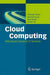 Cloud Computing: Web-Based Dynamic IT Services by Christian Baun