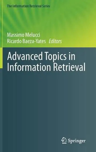 Advanced Topics in Information Retrieval by Massimo Melucci
