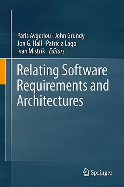Relating Software Requirements and Architectures by Paris Avgeriou