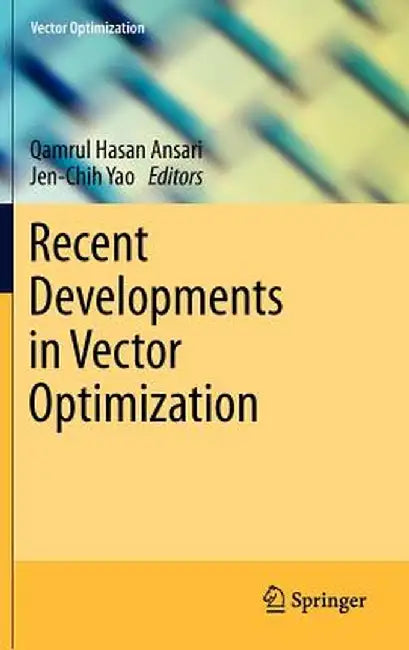Recent Developments in Vector Optimization by Qamrul Hasan Ansari