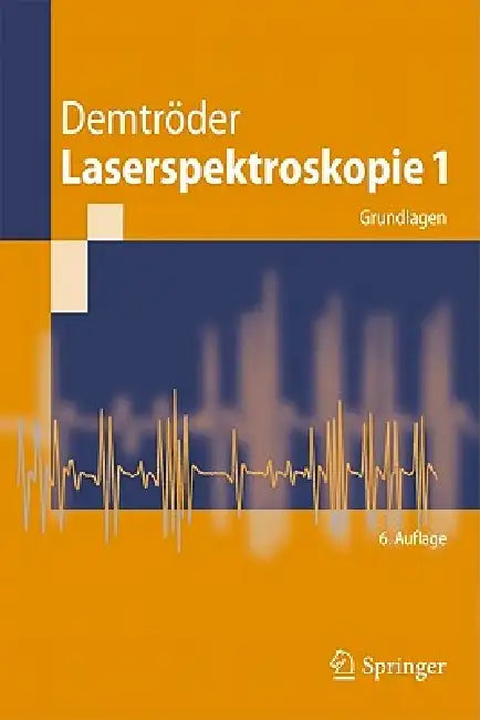 Laserspektroskopie 1: Grundlagen by Wolfgang Demtröder