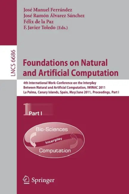 Foundations on Natural and Artificial Computation: 4th International Work-Conference on the Interplay Between Natural and Artificial Computation, Iwin by José M. Ferrández, José Ramón Álvarez, Félix de la Paz