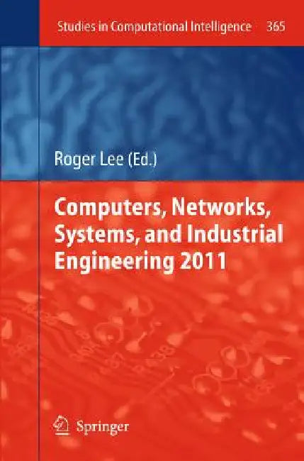 Computers, Networks, Systems, and Industrial Engineering 2011 by Roger Lee
