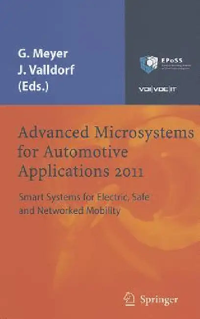 Advanced Microsystems for Automotive Applications 2011: Smart Systems for Electric, Safe and Networked Mobility by Gereon Meyer, Jürgen Valldorf