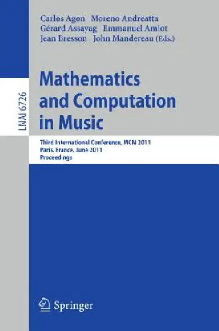 Mathematics and Computation in Music: Third International Conference, MCM 2011, Paris, France, June 15-17, 2011. Proceedings by Carlos Agon, Emmanuel Amiot, Moreno Andreatta