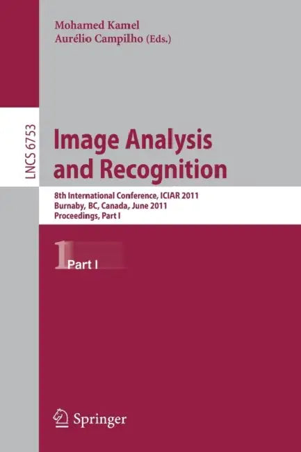 Image Analysis and Recognition: 8th International Conference, Iciar 2011, Burnaby, Bc, Canada, June 22-24, 2011. Proceedings, Part I by Mohamed Kamel, Aurelio Campilho