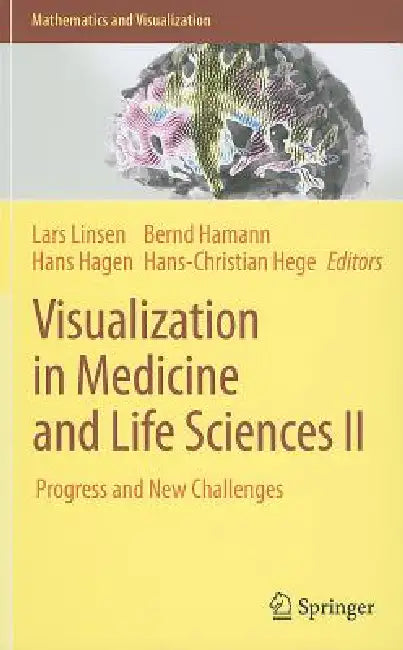 Visualization in Medicine and Life Sciences II: Progress and New Challenges by Lars Linsen, Hans Hagen, Bernd Hamann
