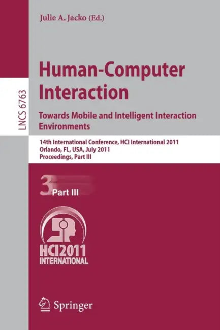 Human-Computer Interaction: Towards Mobile and Intelligent Interaction Environments: 14th International Conference, Hci International 2011, Orlando, F by Julie A. Jacko