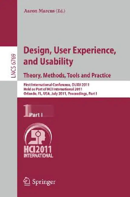 Design, User Experience, and Usability. Theory, Methods, Tools and Practice: First International Conference, Duxu 2011, Held as Part of Hci Internatio by Aaron Marcus