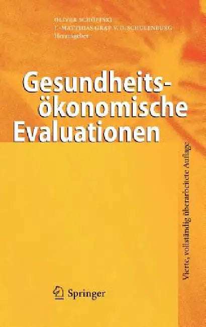 Gesundheitsökonomische Evaluationen by Oliver Schöffski, J. -Matthias Graf Von Der Schulenburg