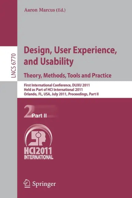 Design, User Experience, and Usability. Theory, Methods, Tools and Practice: First International Conference, Duxu 2011, Held as Part of Hci Internatio by Aaron Marcus