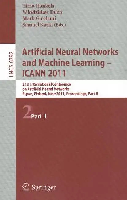 Artificial Neural Networks and Machine Learning: ICANN 2011, part 2 by Timo Honkela, Wlodzislaw Duch, Mark Girolami